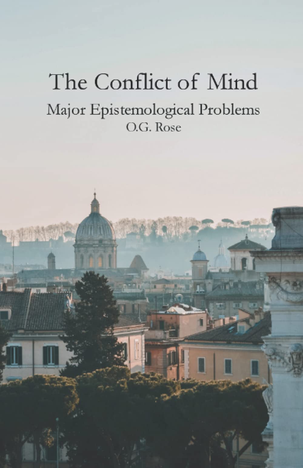 The Conflict of Mind: Major Epistemological Problems (The True Isn't the Rational, Band 1) Philosophy