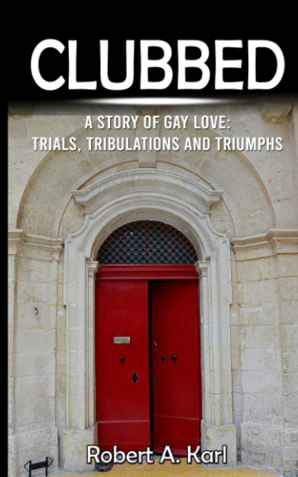 CLUBBED: A Story of Gay Love: Trials, Tribulations and Triumphs LGBTQ+