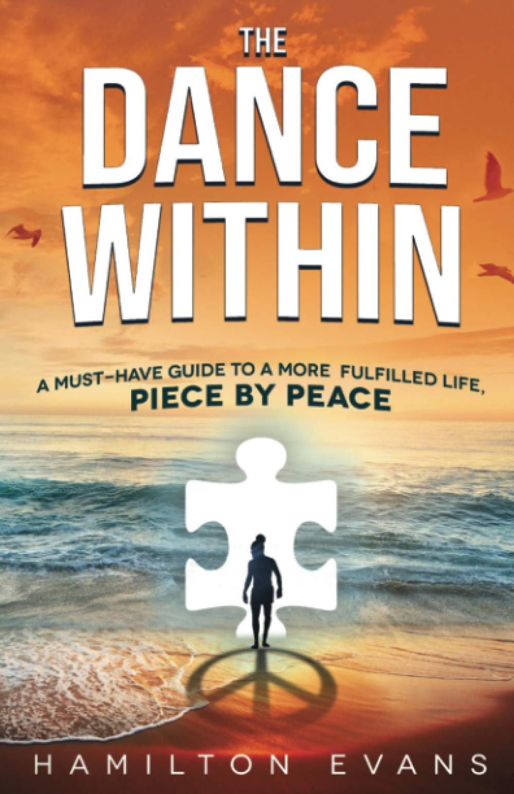 The Dance Within: A Must-Have Guide To A More Fulfilled Life, Piece by Peace Lifestyle