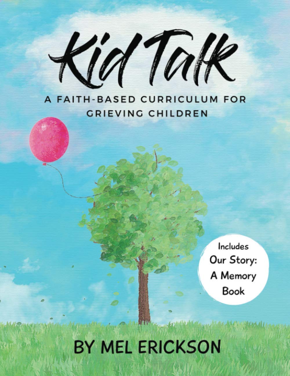 Kid Talk a Faith-Based Curriculum for Grieving Children: Includes Our Story A Memory Book (Kid Talk Grief) Death & Mourning