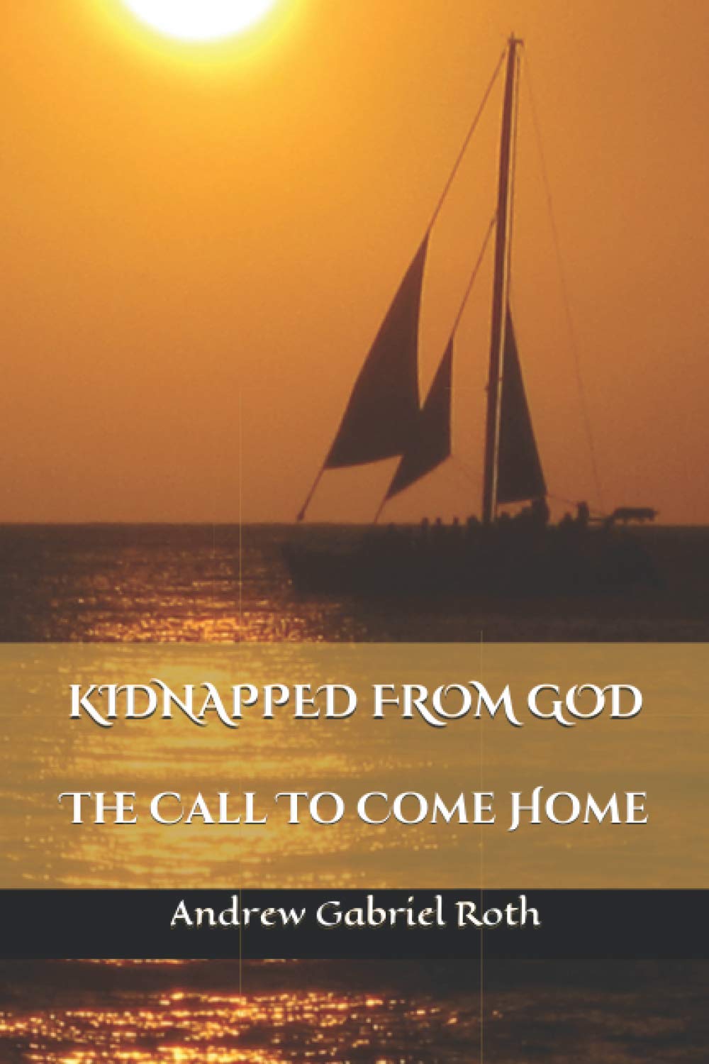 KIDNAPPED FROM GOD: The Call to Come Home Religion & Esotericism
