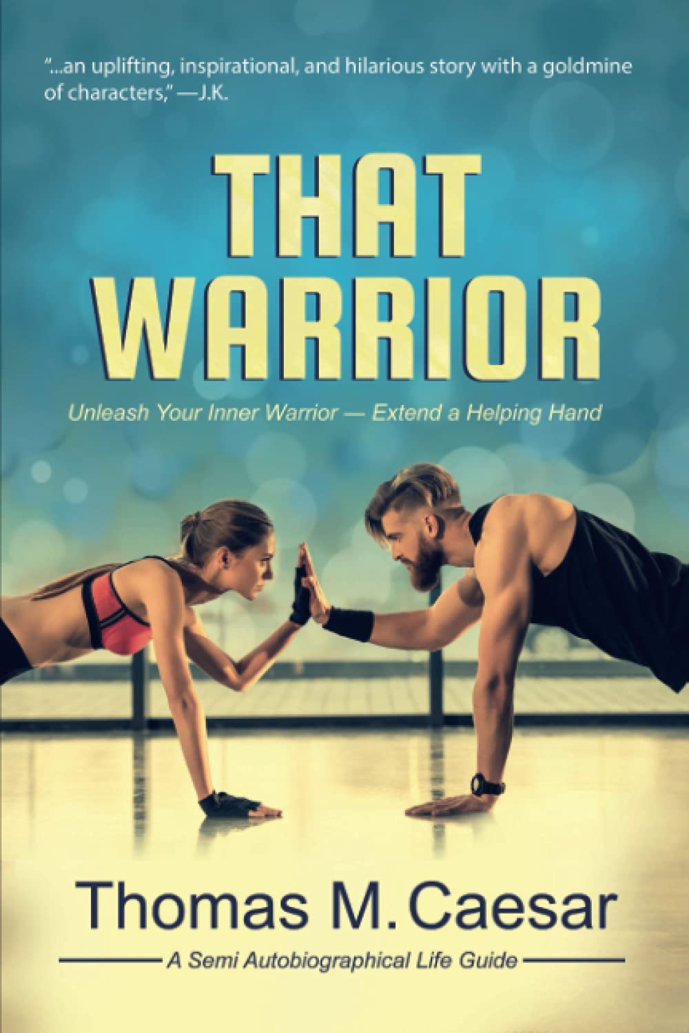 That Warrior: Life Viewed through Love, Laughter, and a Little Liquor Humour & Satire