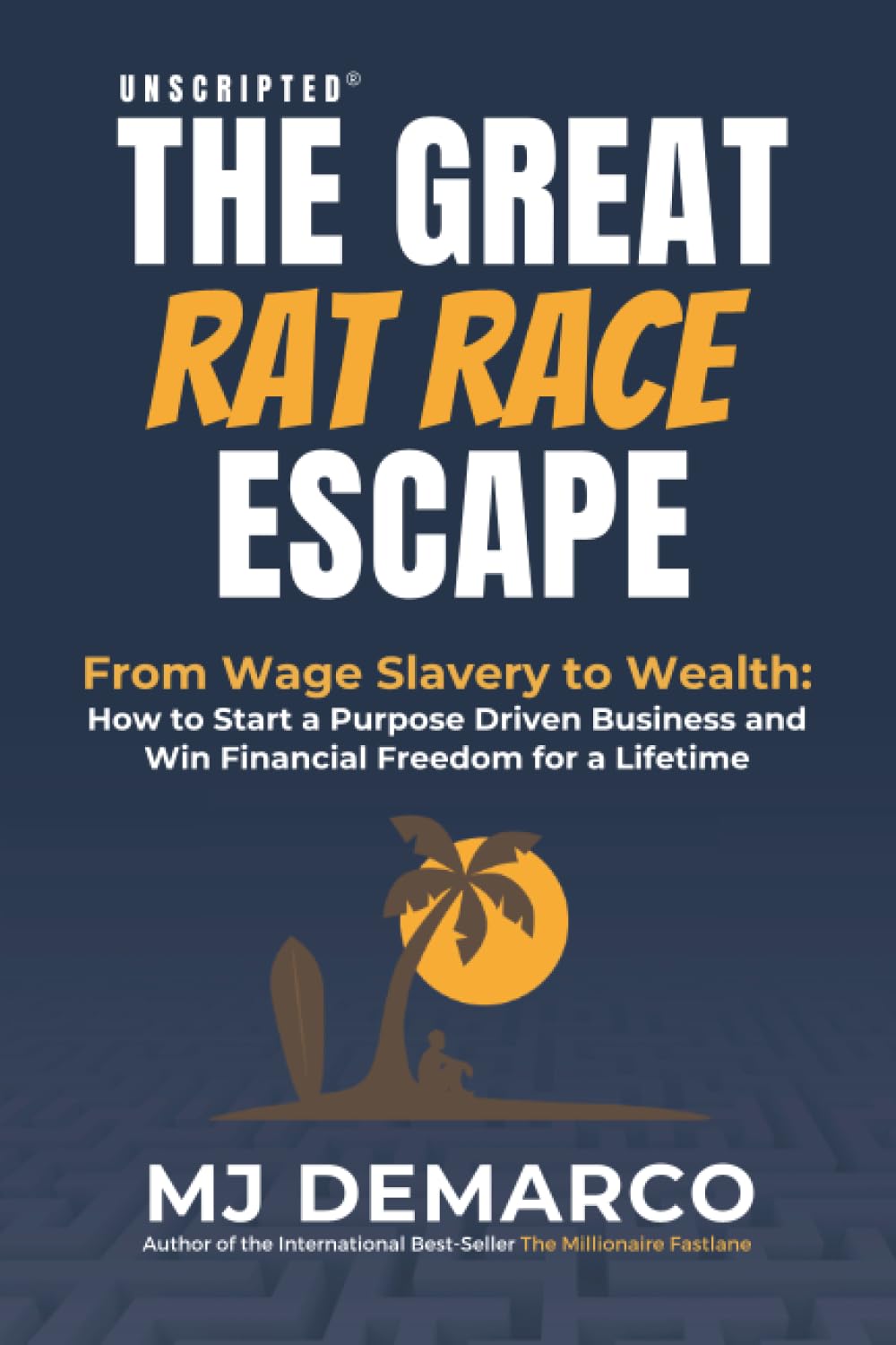 Unscripted - The Great Rat-Race Escape Business, Finance & Career Books