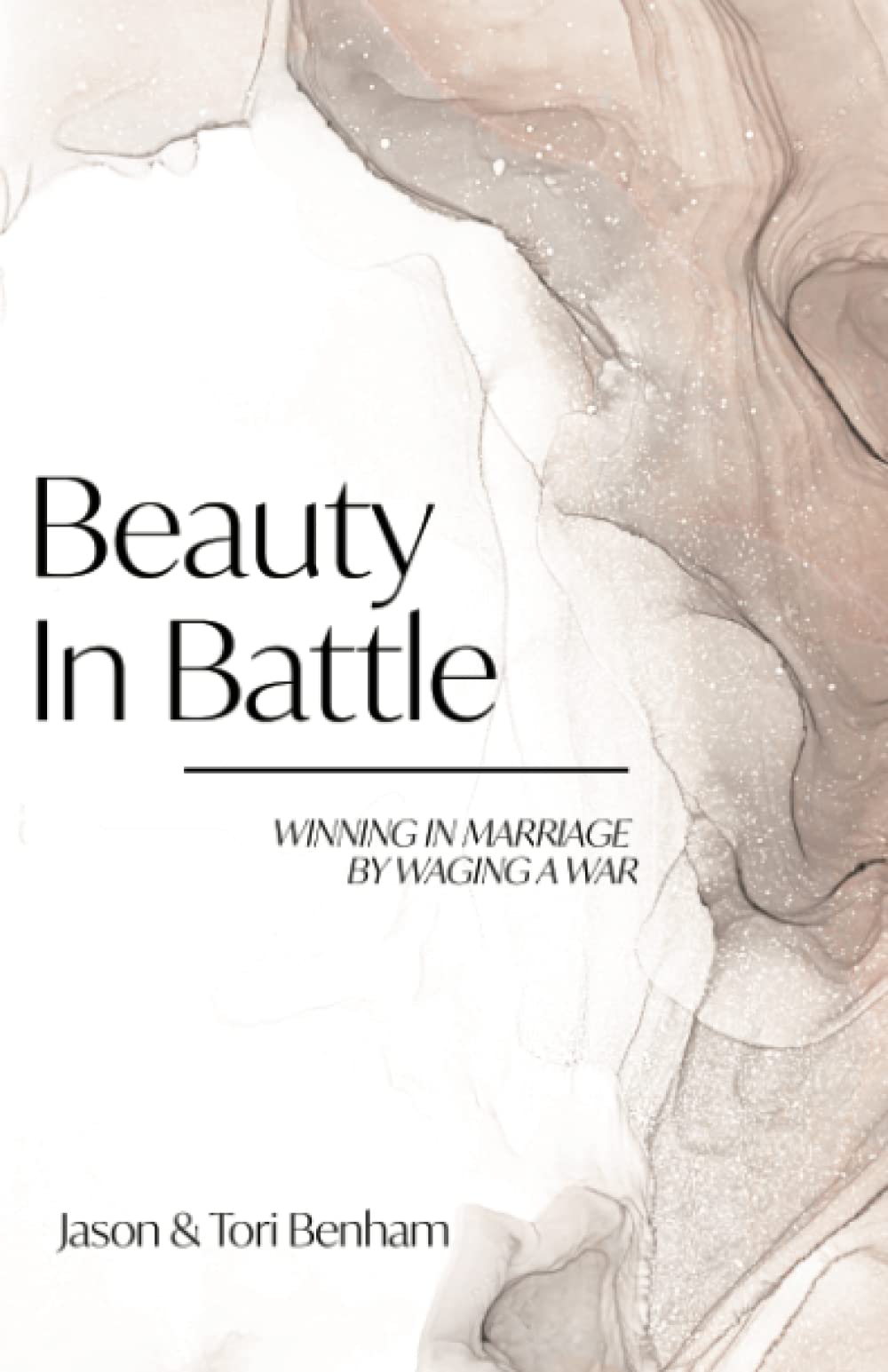 Beauty in Battle: Winning in Marriage by Waging a War Partnership & Love