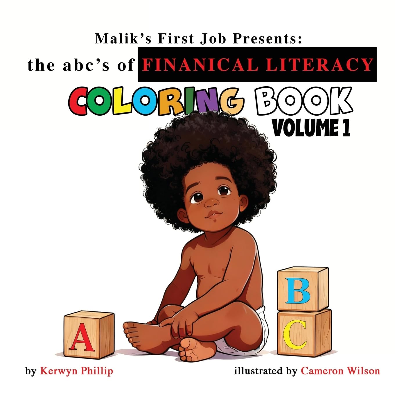 Malik's First Job Presents the abc's of Finanical Literacy coloring book Volume 1 Non-fiction