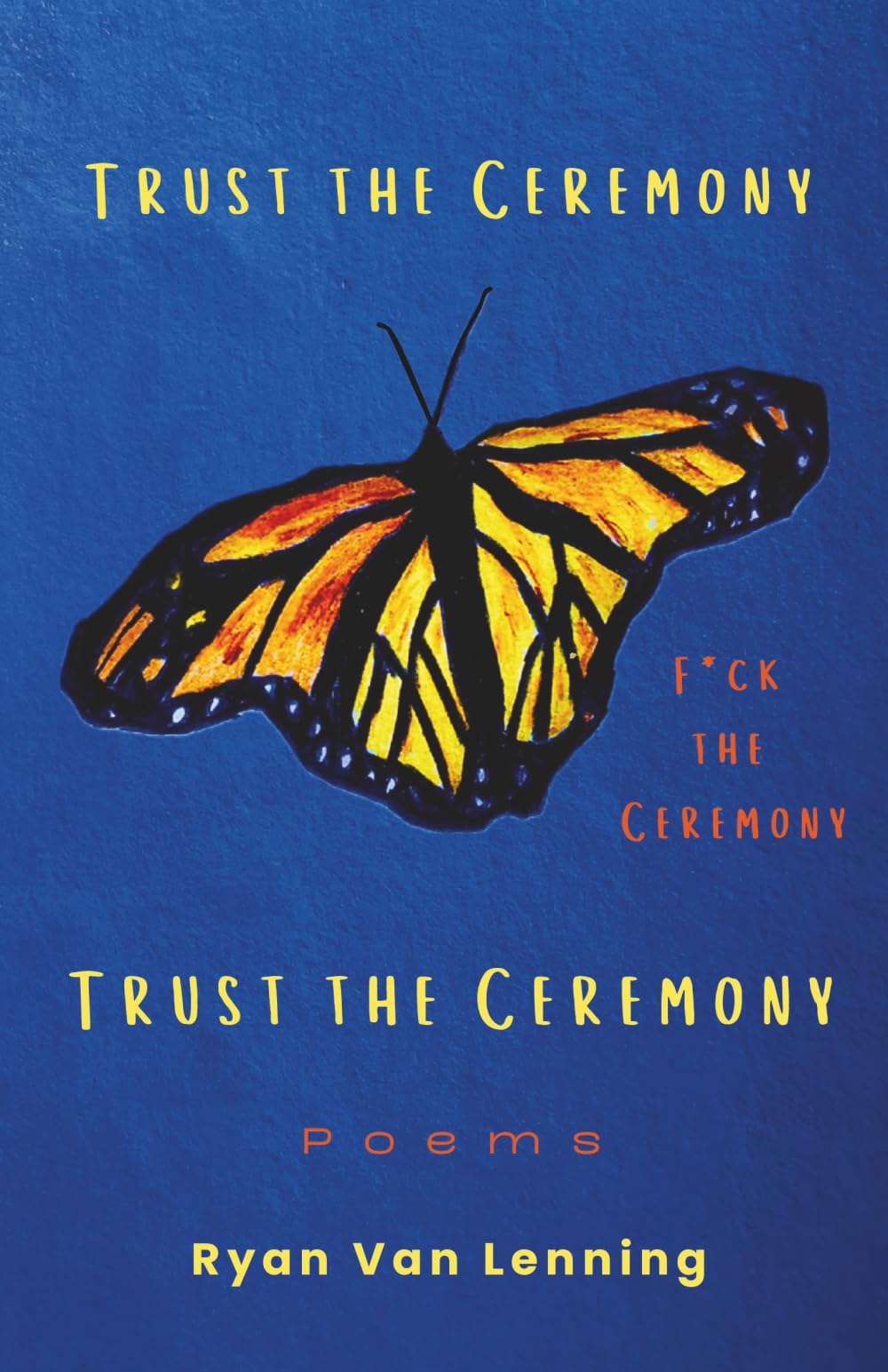 Trust the Ceremony, F*ck the Ceremony, Trust the Ceremony Poetry