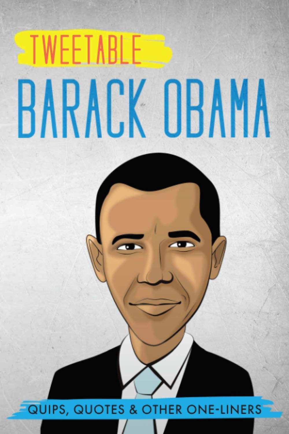 Tweetable Barak Obama: Quips, Quotes & Other One-Liners Social Sciences