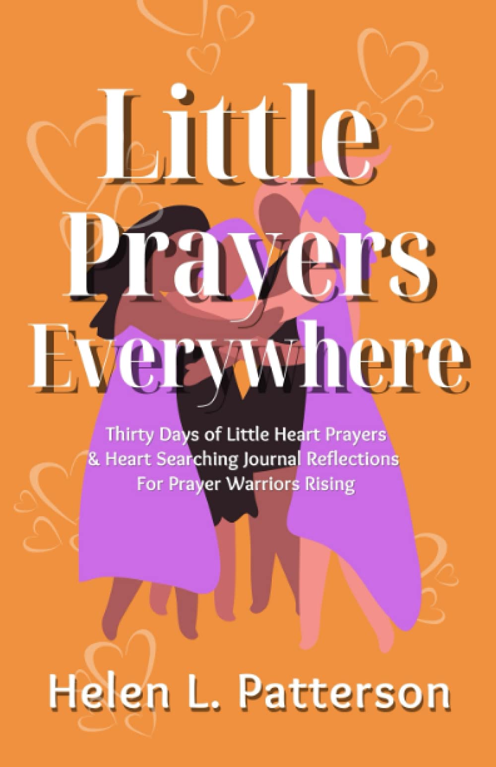 Little Prayers Everywhere: 30 Days of Little Heart Prayers & Journal Reflections For Prayer Warriors Rising Religion & Esotericism