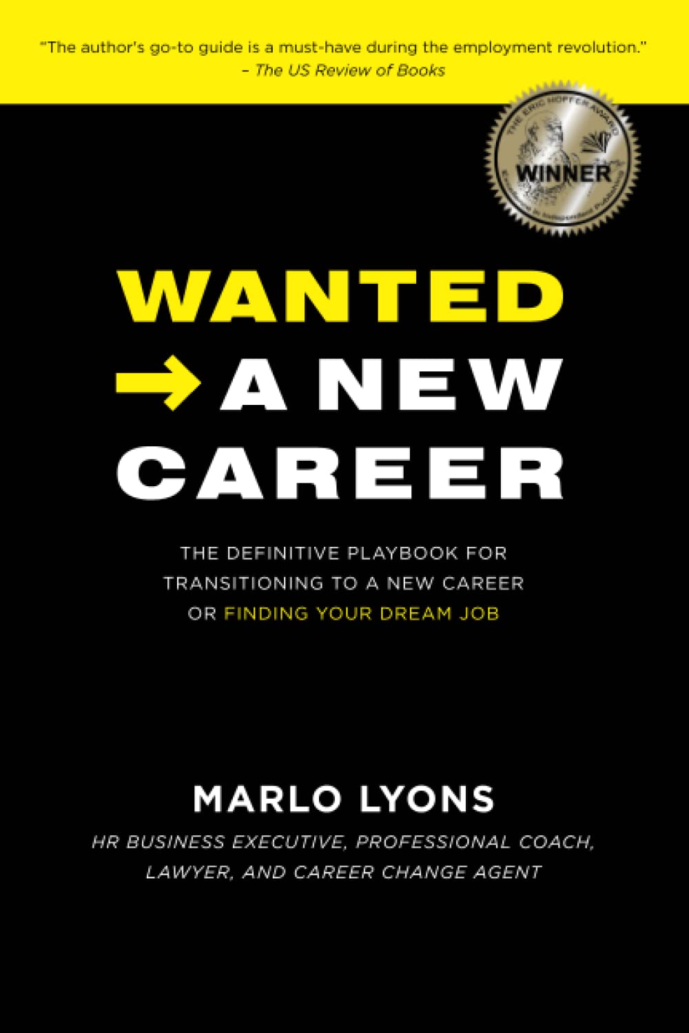 Wanted -> A New Career: The Definitive Playbook for Transitioning to a New Career or Finding Your Dream Job Business, Finance & Career