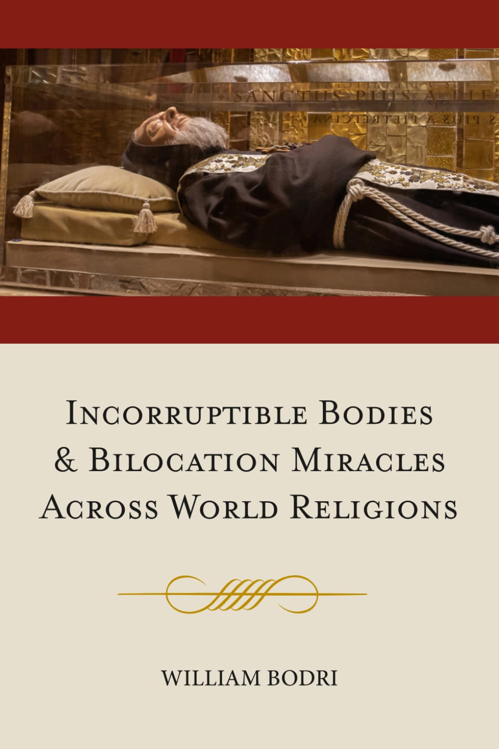 Incorruptible Bodies and Bilocation Miracles Across World Religions Philosophy