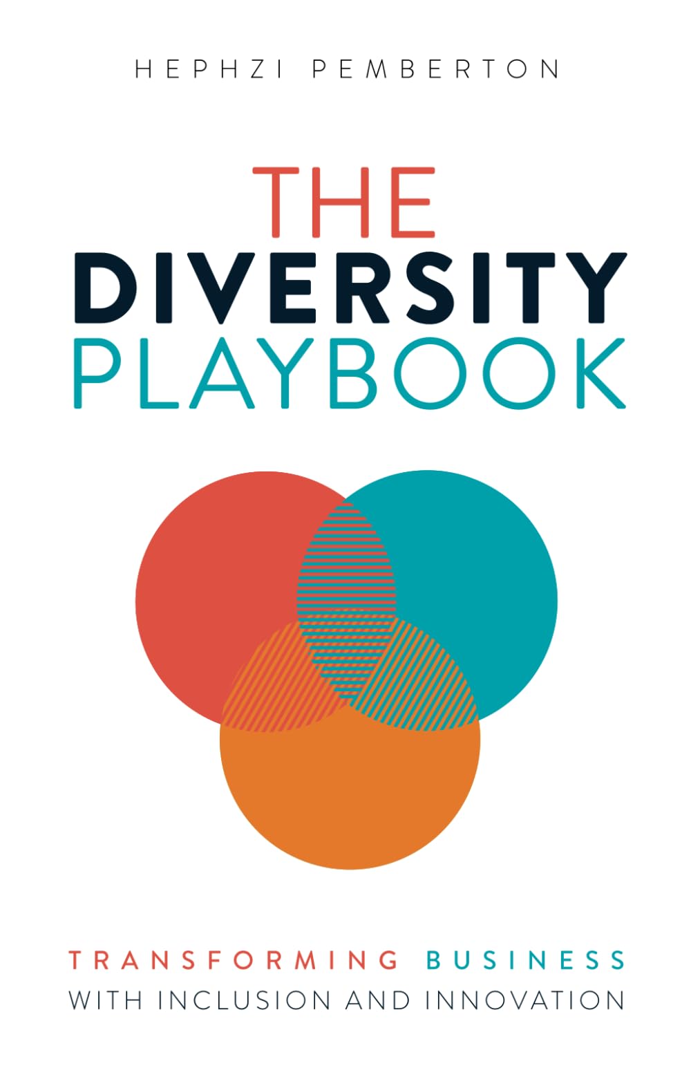 The Diversity Playbook: Transforming Business with Inclusion and Innovation Business, Finance & Career