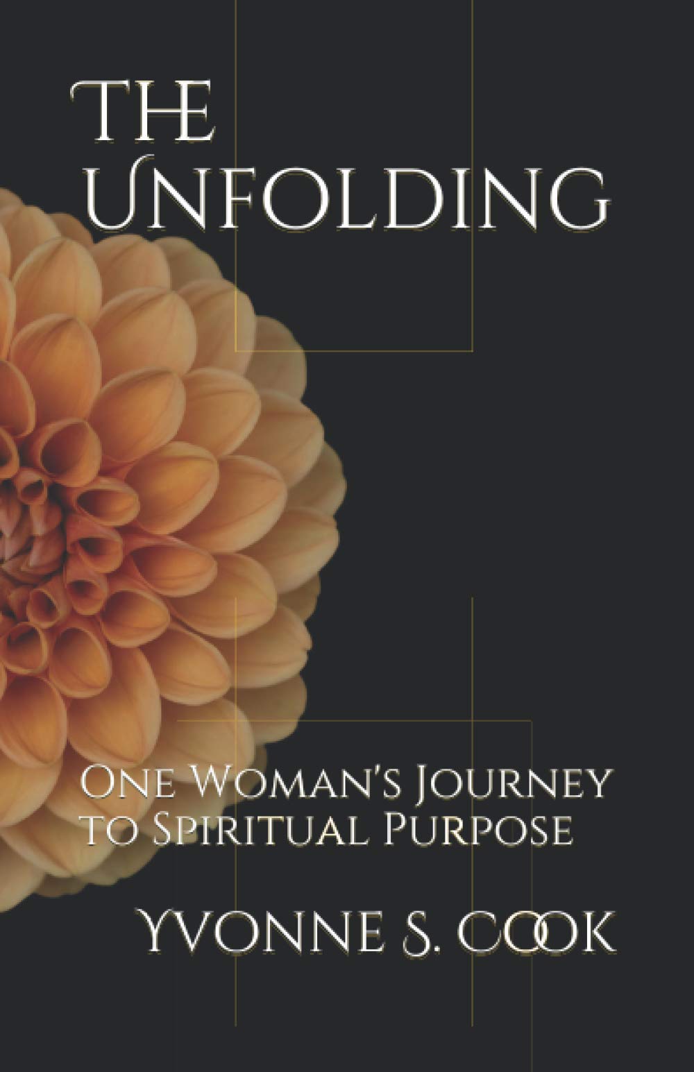 The Unfolding: One Woman's Journey to Spiritual Purpose book