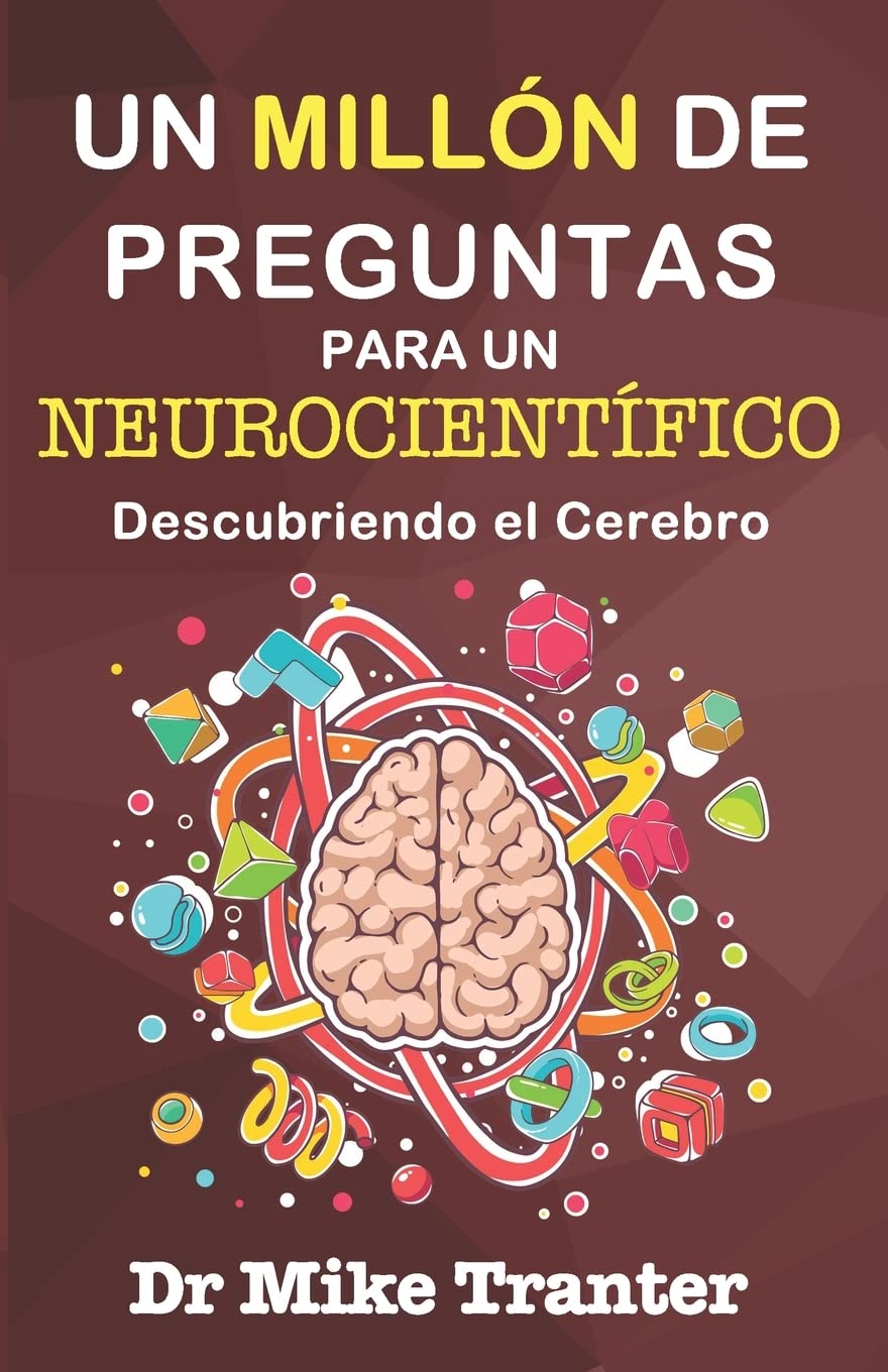 Un Millón de Preguntas Para Un Neurocientífico: Descubriendo El Cerebro book