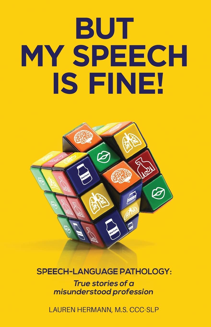 But My Speech Is Fine!: Speech-Language Pathology: True Stories of a Misunderstood Profession Medicine