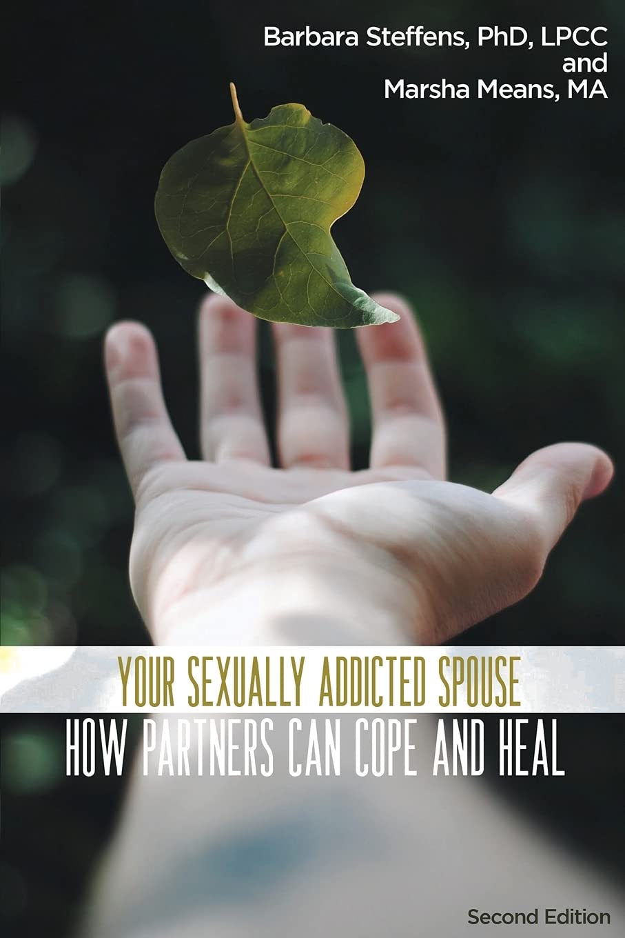 Your Sexually Addicted Spouse: How Partners Can Cope and Heal Partnership & Love