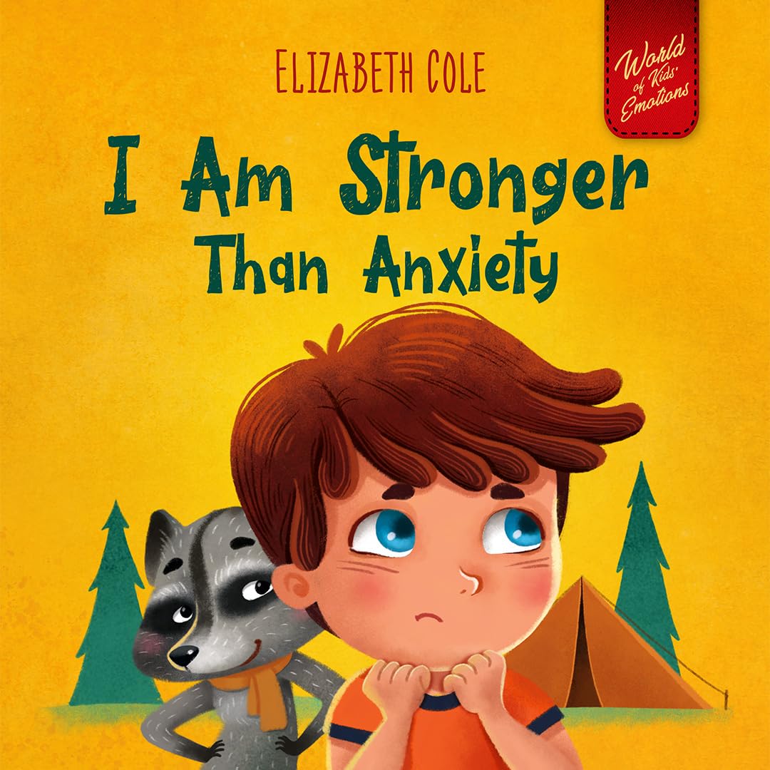 I Am Stronger Than Anxiety: Children's Book about Overcoming Worries, Stress and Fear (World of Kids Emotions) Non-fiction