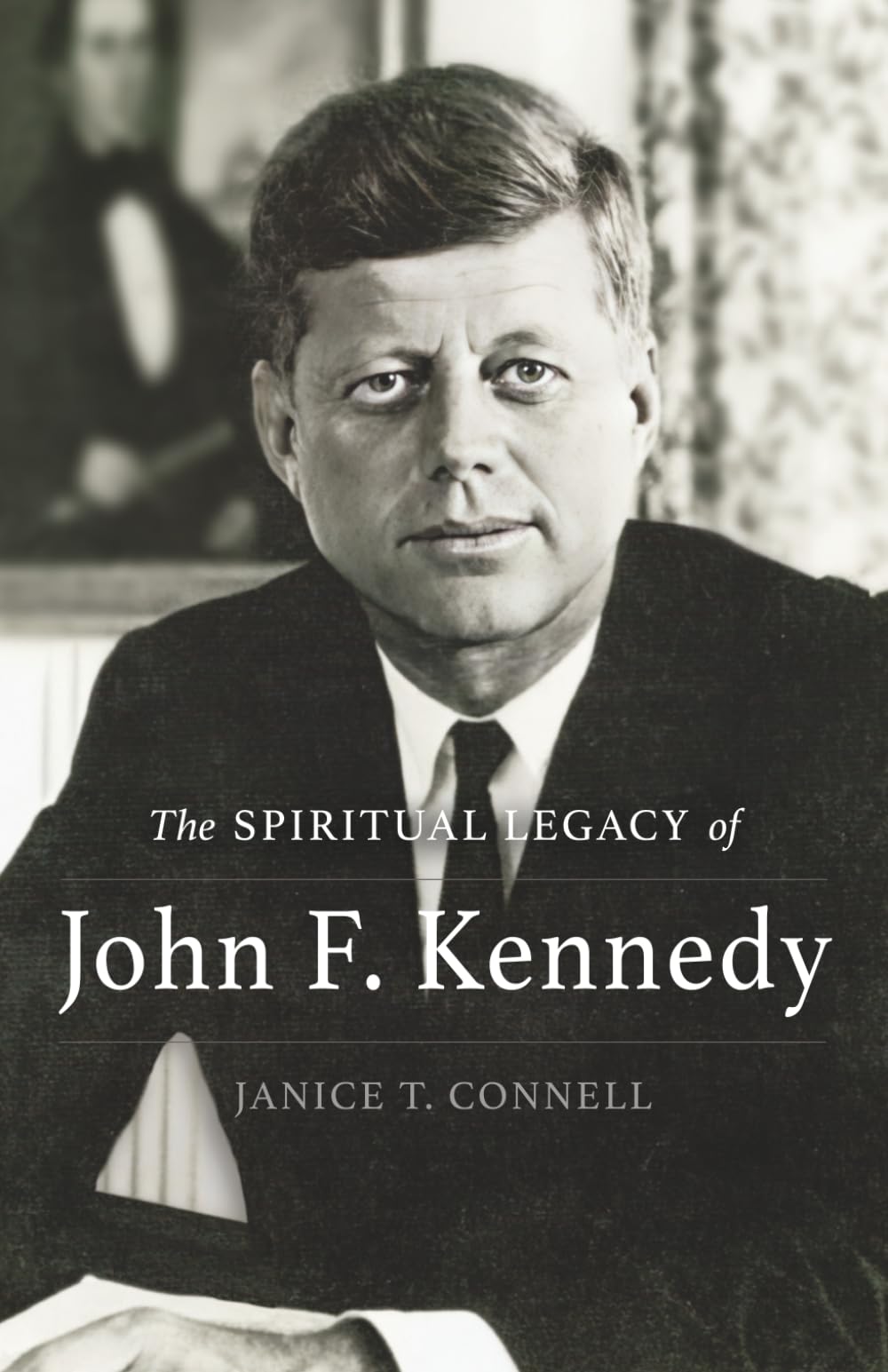The SPIRITUAL LEGACY of John F. Kennedy Memories