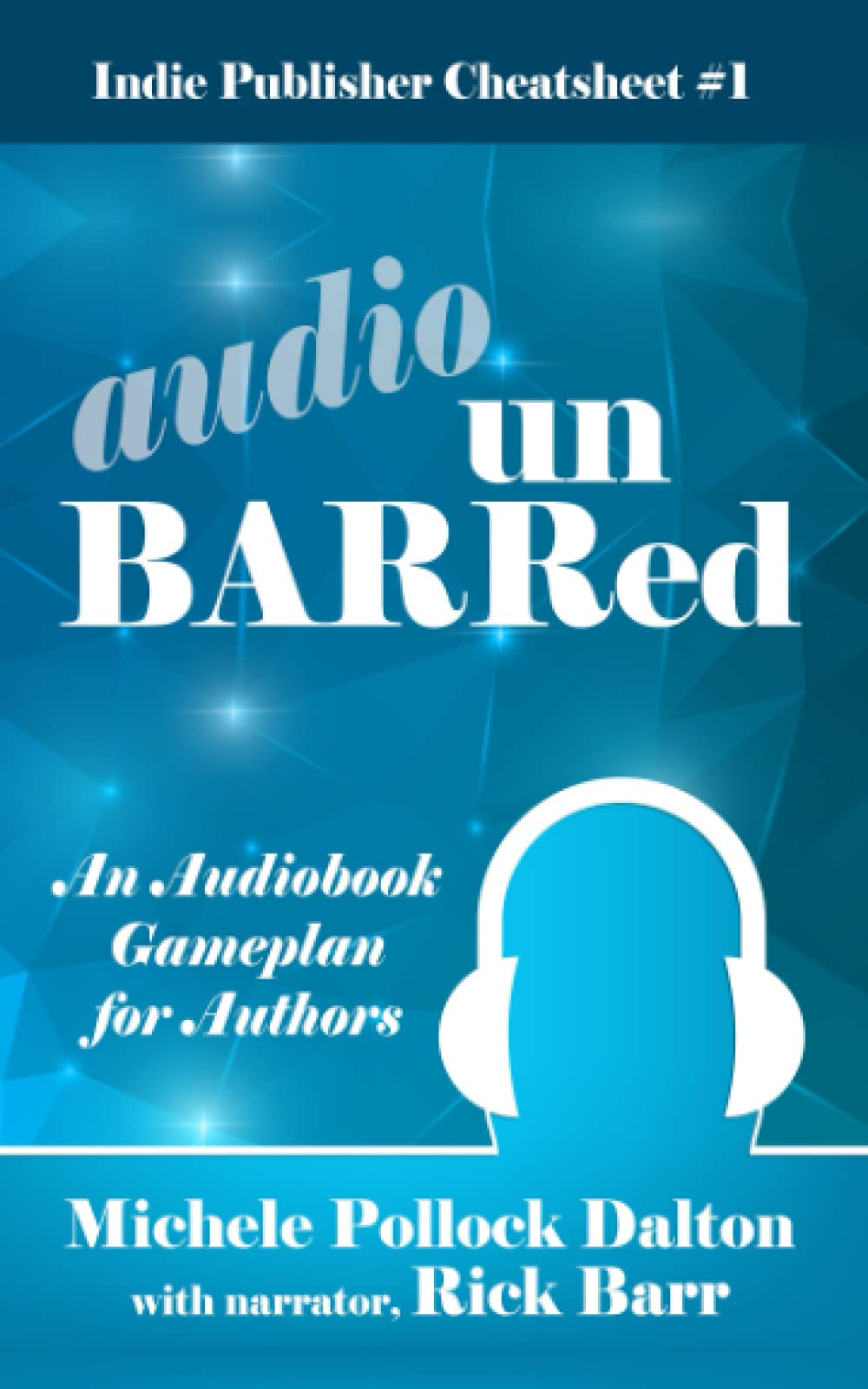 Audio UnBARRed: An Audio Book Game Plan for Authors book