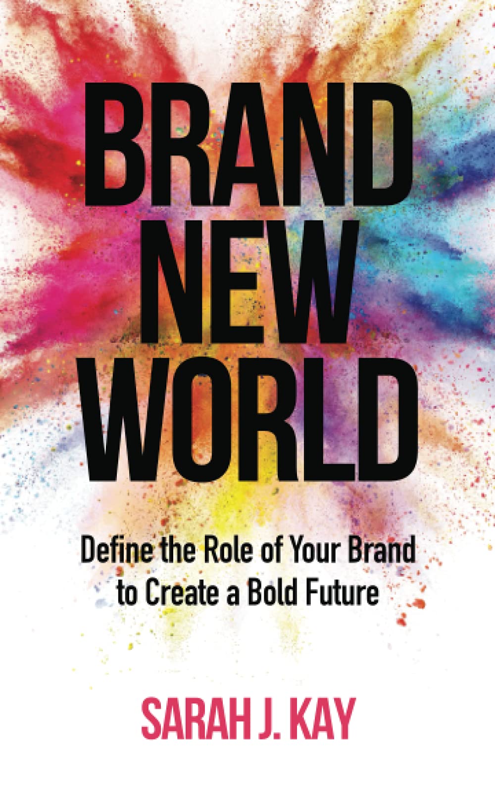 Brand New World: Define the Role of Your Brand to Create a Bold Future book