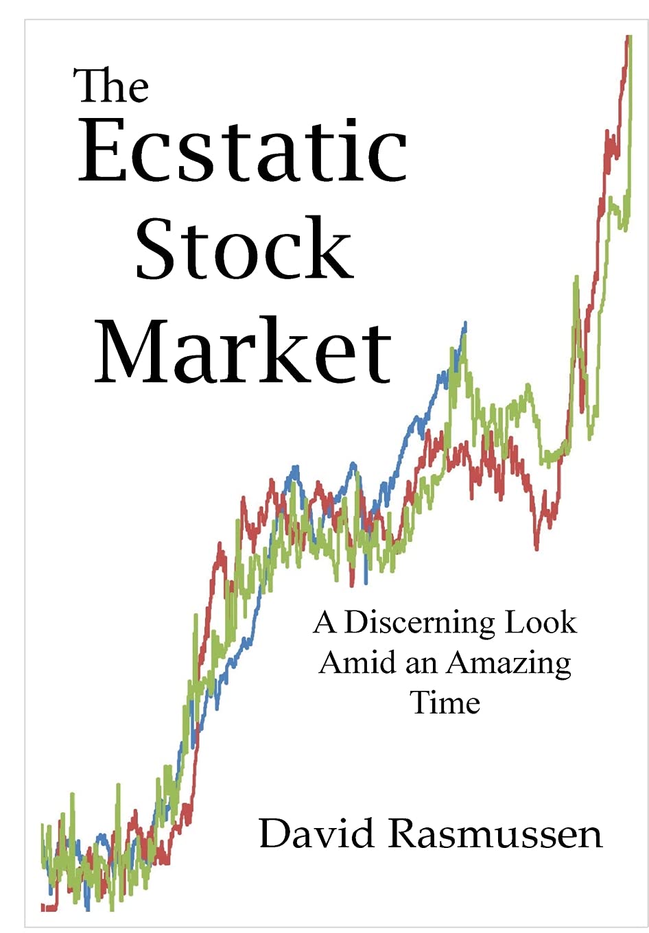 The Ecstatic Stock Market: A Map of Humanity's Future Business, Finance & Career