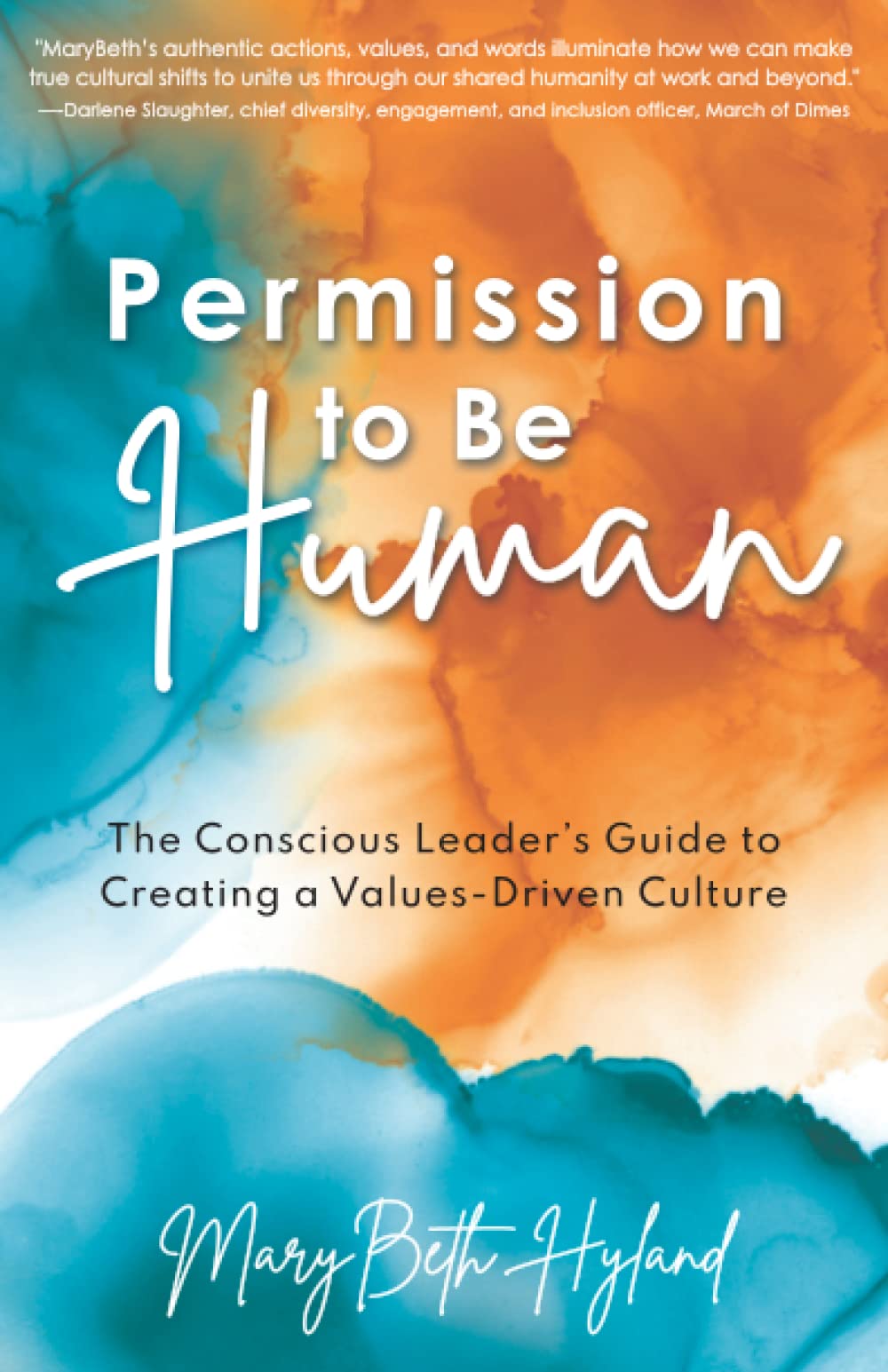 Permission to Be Human: The Conscious Leader’s Guide to Creating a Values-Driven Culture Law