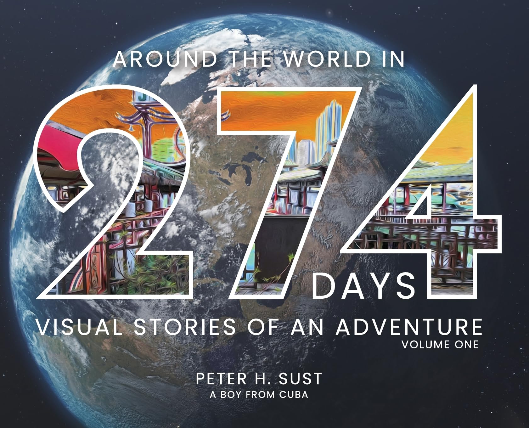 Around the World in 274 Days: Visual Stories of an Adventure (Volume, Band 1) Memories