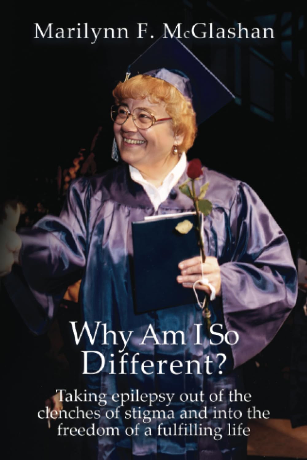 Why Am I So Different?: Taking Epilepsy Out of the Clenches of Stigma and Into the Freedom of a Fulfilling Life Art & Literature