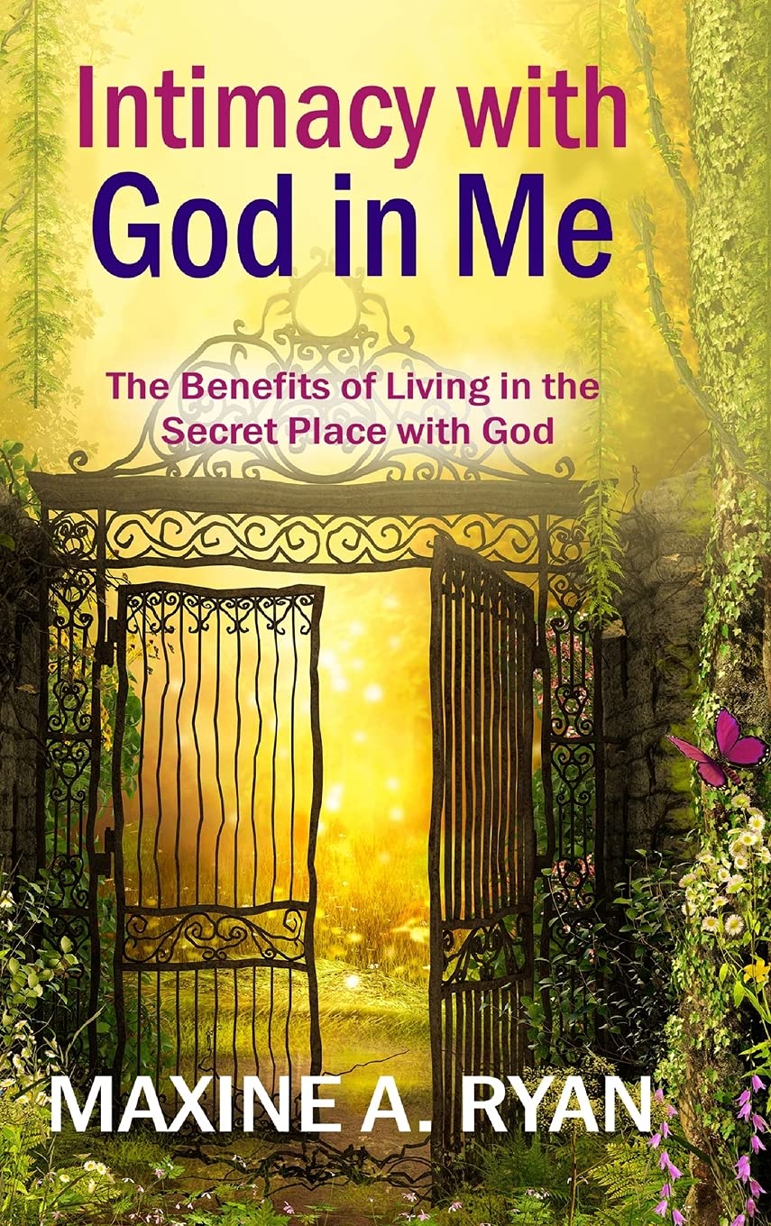 Intimacy with God in Me: The Benefits of Living in the Secret Place with God Religion & Esotericism