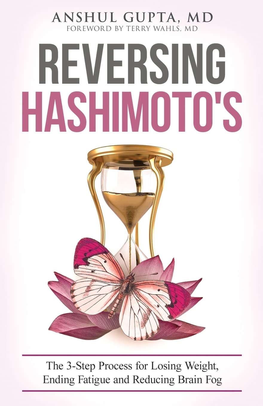 Reversing Hashimoto's: A 3-Step Process for Losing Weight, Ending Fatigue and Reducing Brain Fog Medicine