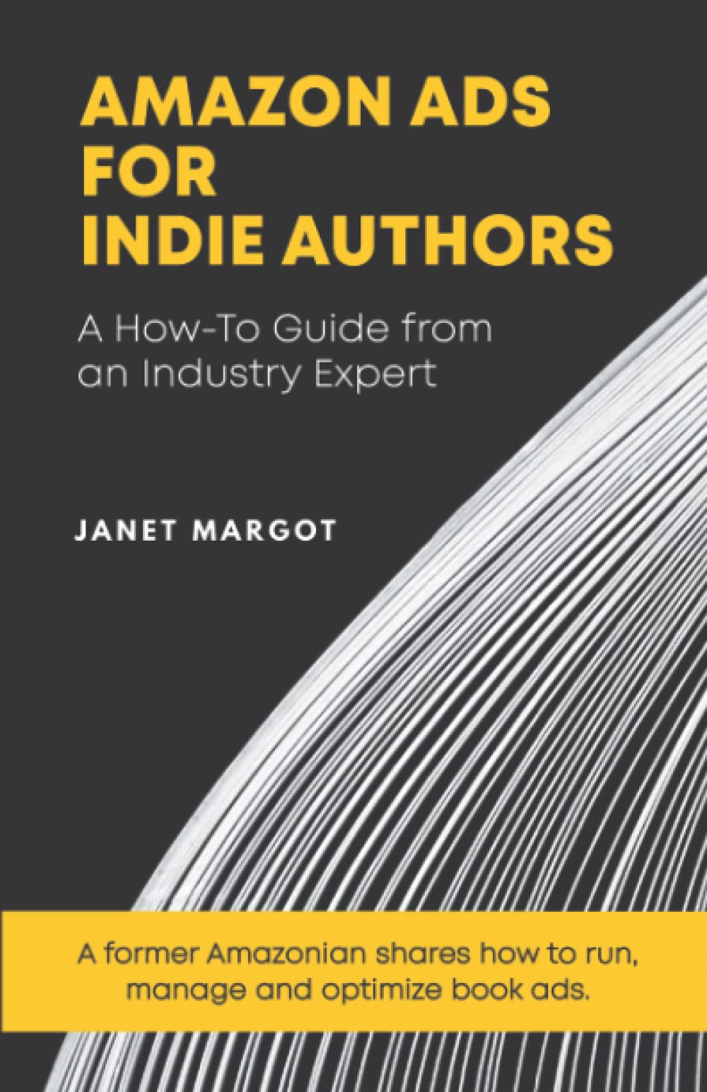 Amazon Ads for Indie Authors: A How-to Guide from an Industry Expert Business, Finance & Career