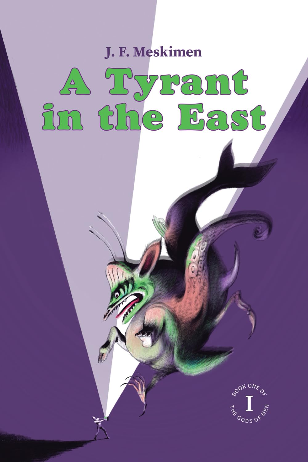 A Tyrant in the East: Book One of The Gods of Men Dark Fantasy