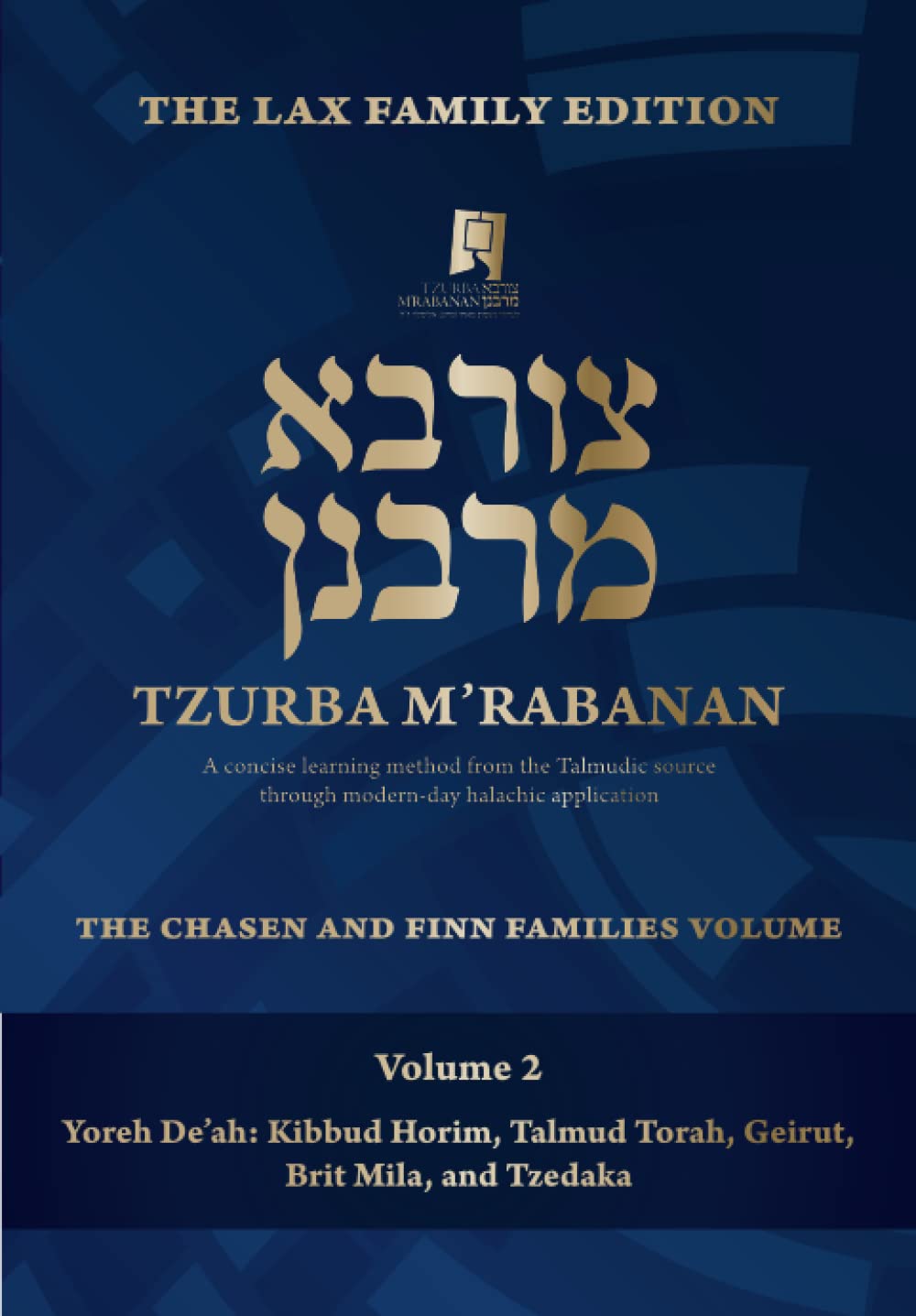 Tzurba M'Rabanan, Volume 2 - Yoreh De'ah: Kibud Horim, Talmud Torah, Geirut, Brit Mila, Tzedaka: The Lax Family Edition, The Chasen and Finn Families Volume (Tzurba M'Rabanan Halacha Chabura, Band 2) Religion & Esotericism