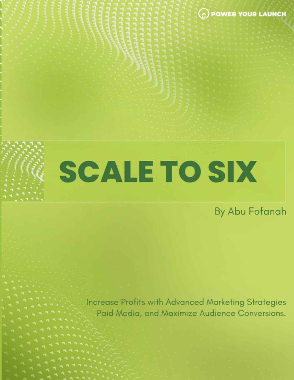 Scale to Six Core Workbook by Power Your Launch: Advanced Strategies and Exercises to Help Scale Your Online Business Business, Finance & Career