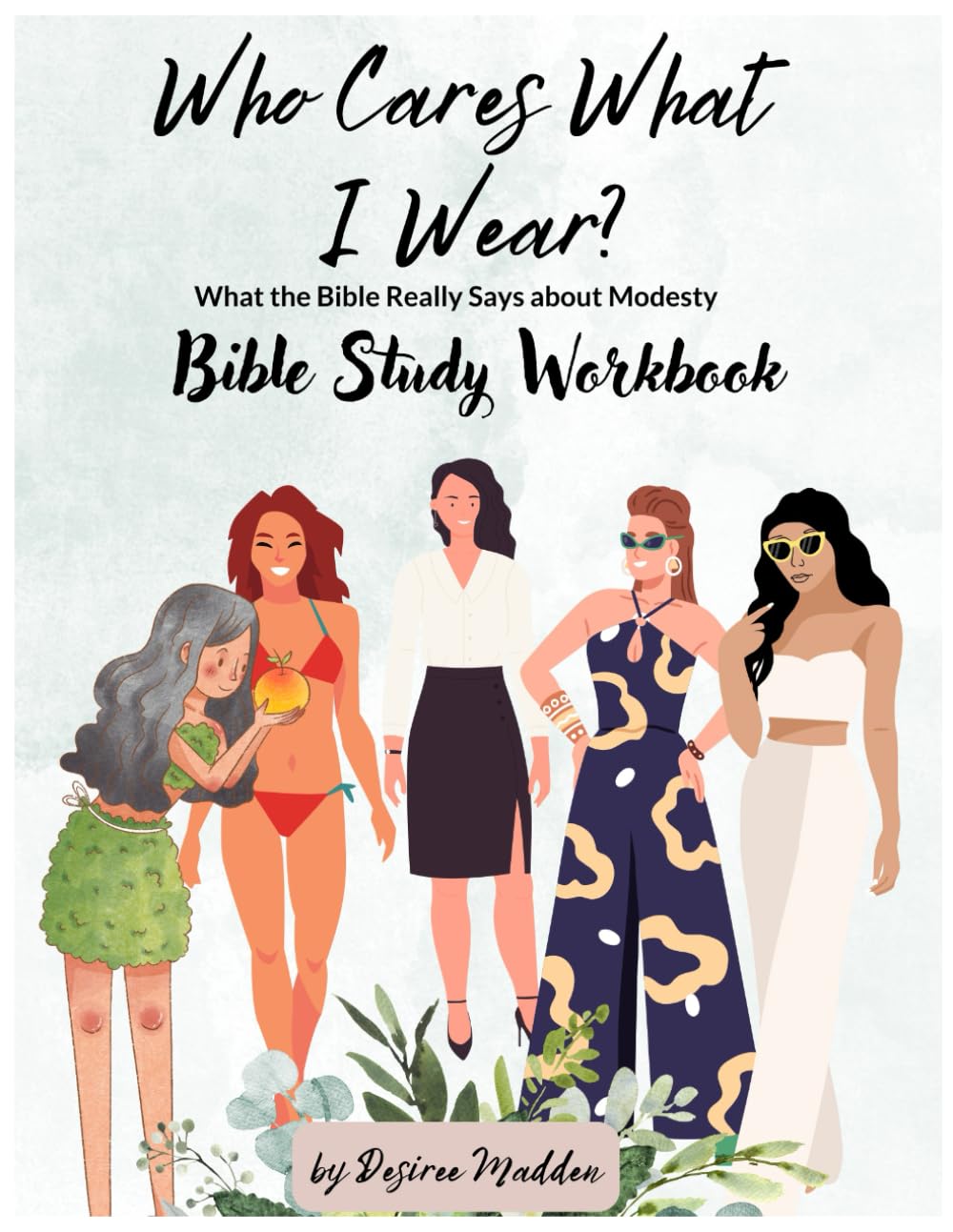 Who Cares What I Wear?: What the Bible Really Says About Modesty Workbook Religion & Esotericism
