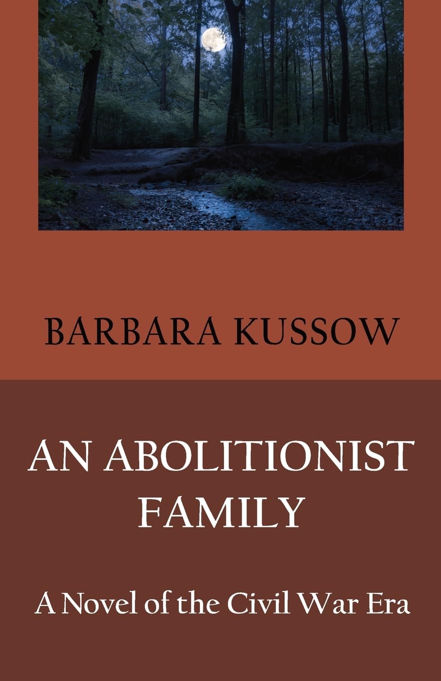An Abolitionist Family; A Novel of the Civil War Era Politics & History