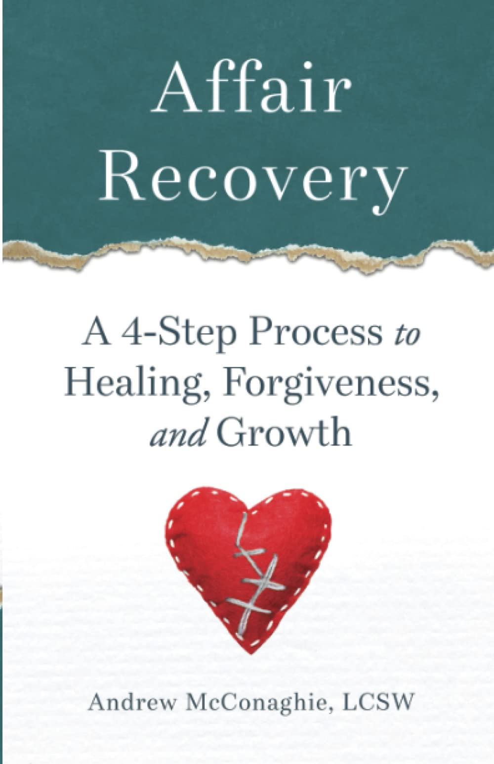 Affair Recovery: A 4-Step Process to Healing, Forgiveness, and Growth Parents & Children