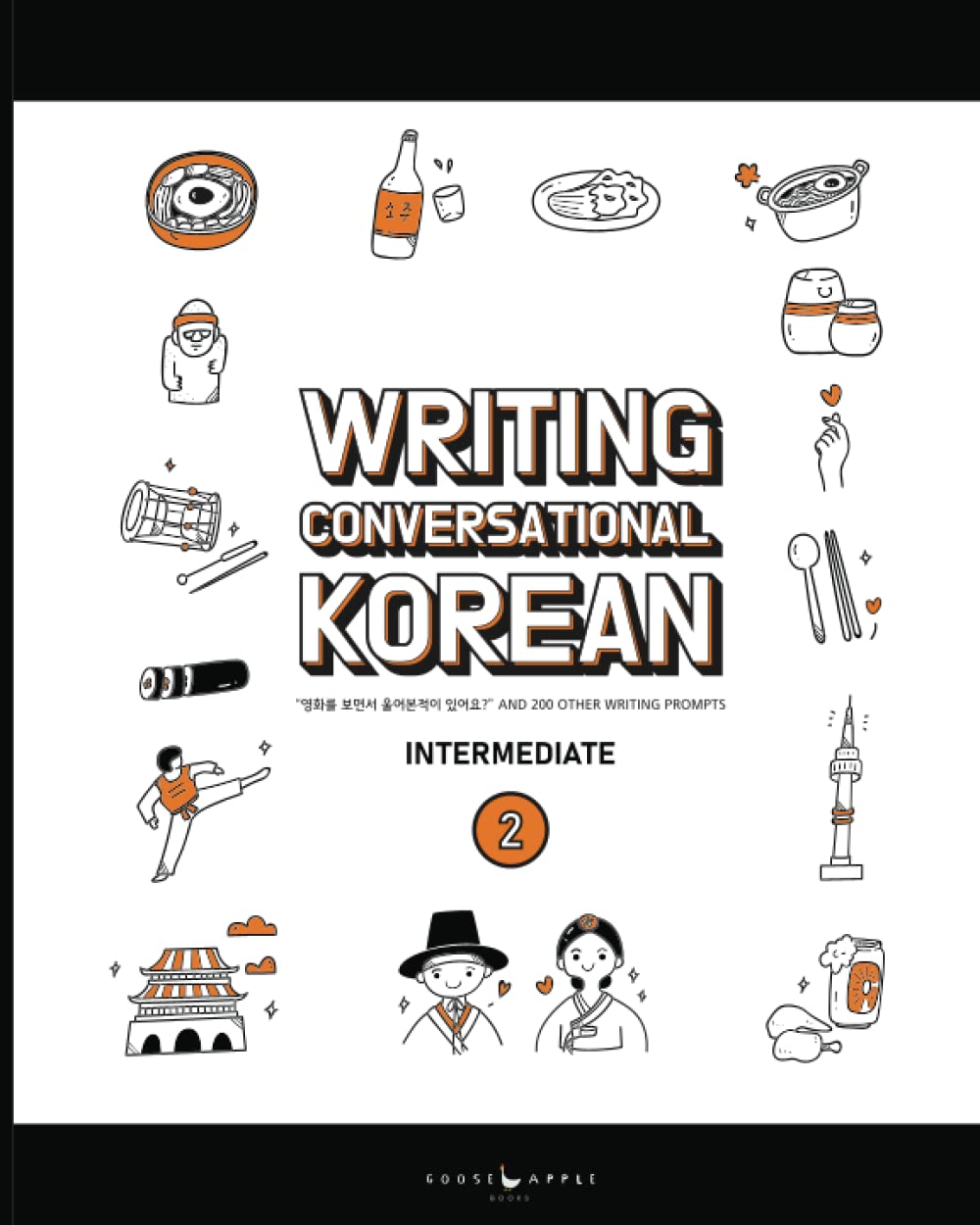Writing Conversational Korean: Book Two: "영화를 보면서 울어 본 적이 있어요?" and 200 Other Writing Prompts book