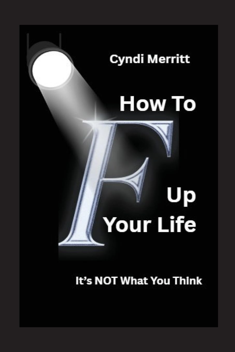How To F Up Your Life Business, Finance & Career