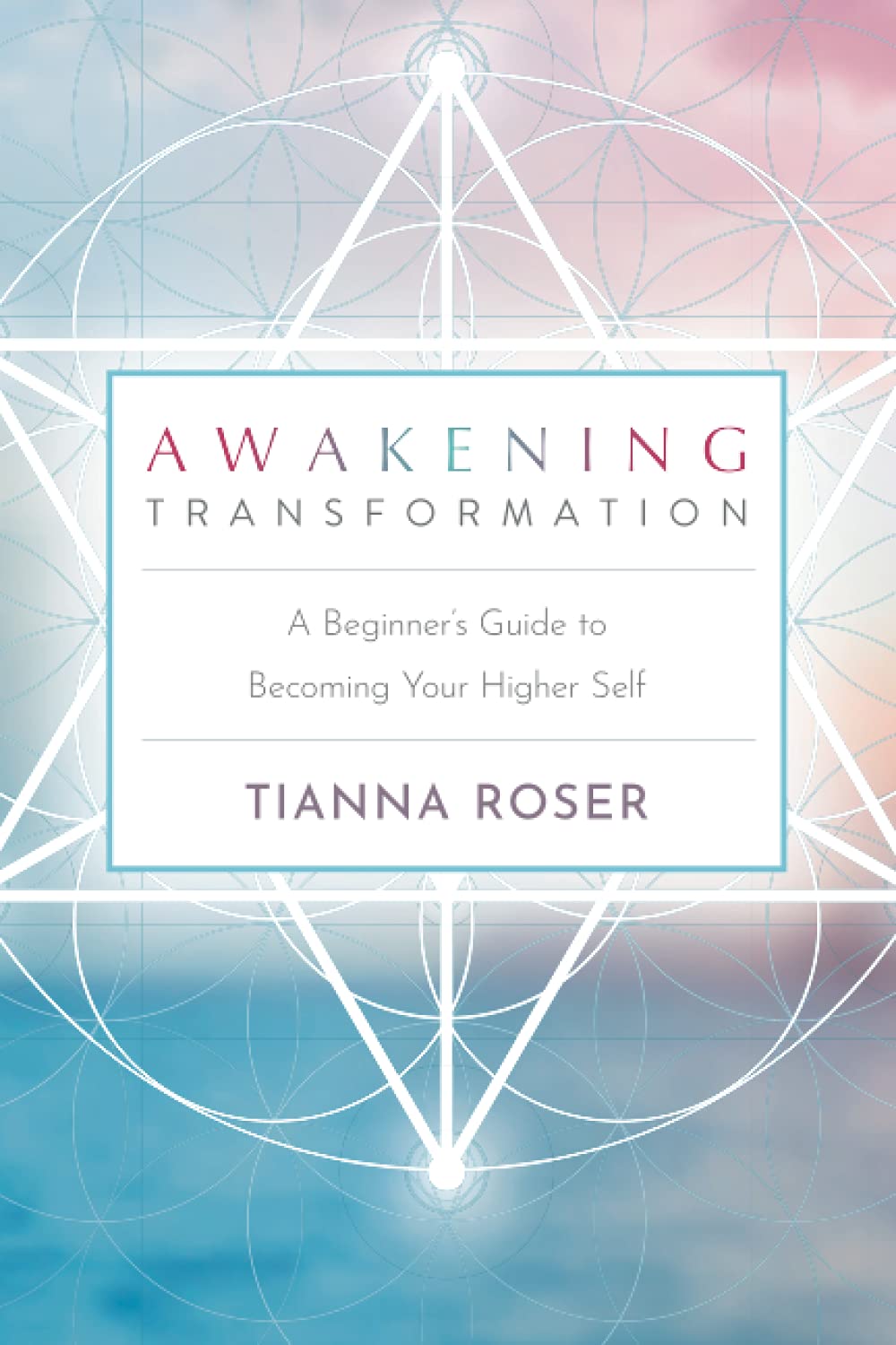 Awakening Transformation: A Beginner's Guide to Becoming Your Higher Self Self-help