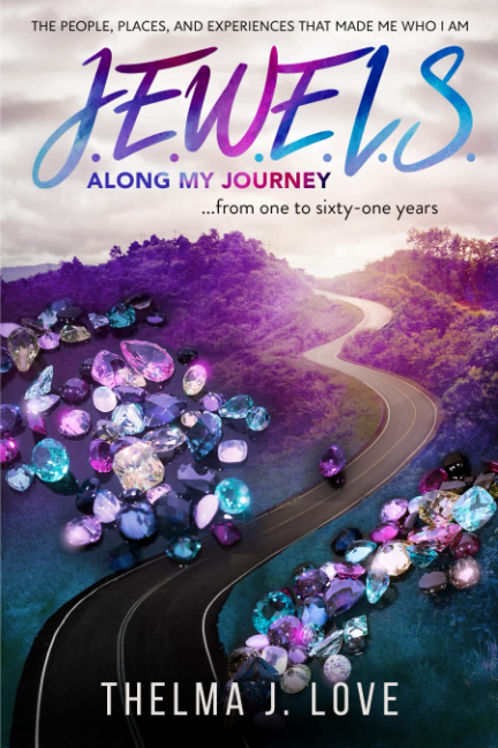 J.E.W.E.L.S. Along My Journey: ...from one to sixty-one years Biographies & Memoirs