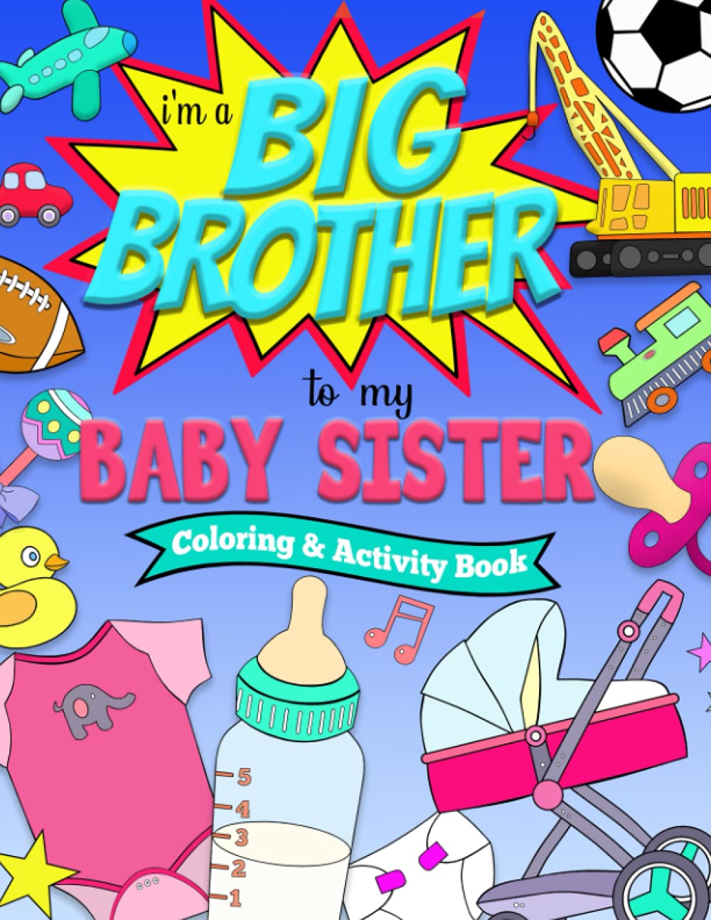 I'm a BIG BROTHER to my BABY SISTER Coloring and Activity Book Parents & Children