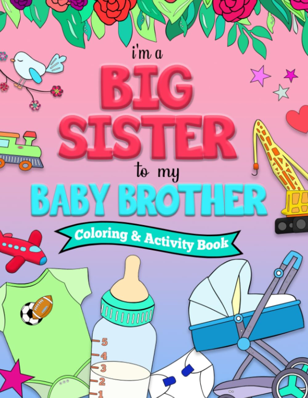 I'm a BIG SISTER to my BABY BROTHER Coloring and Activity Book Parents & Children