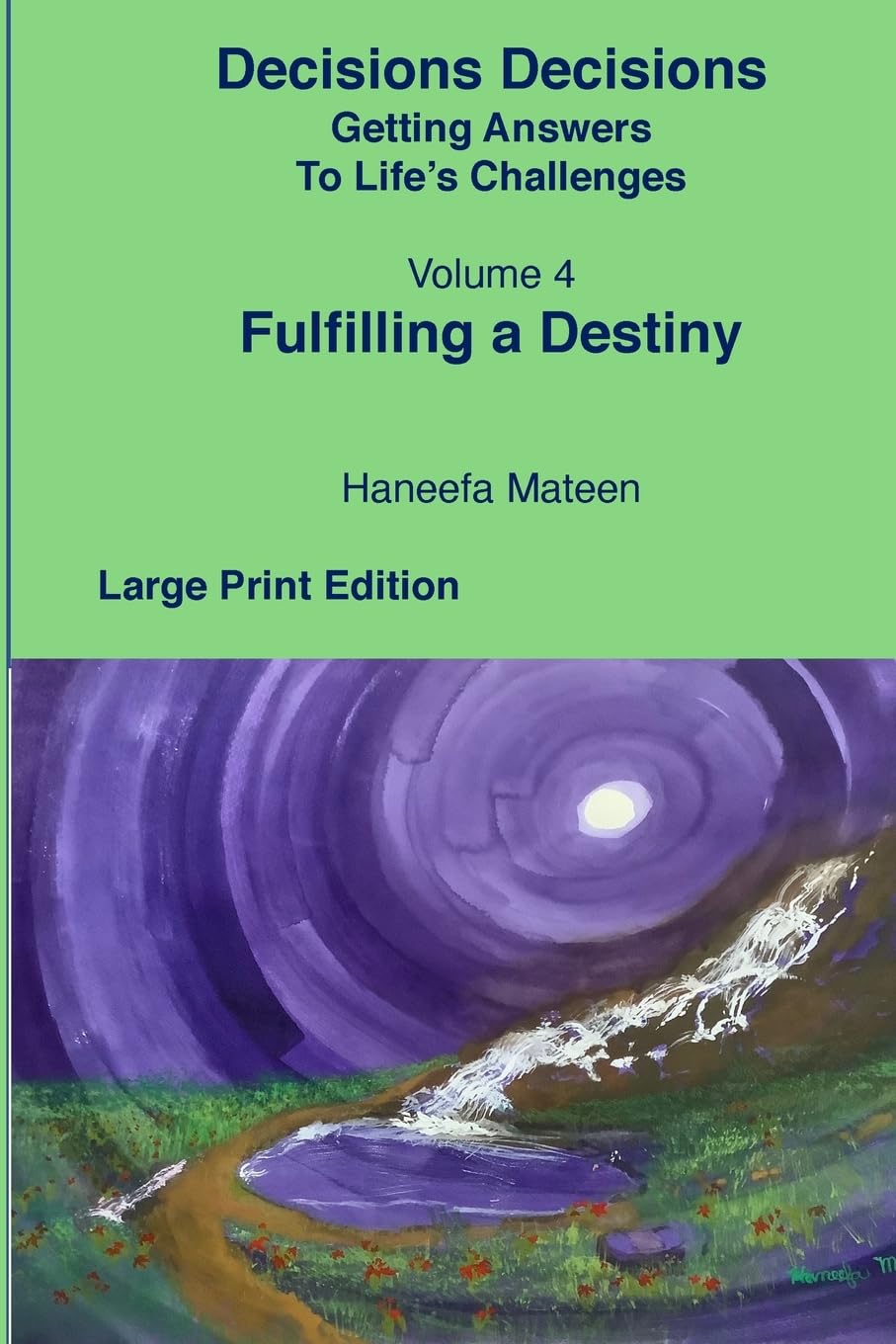 Volume 4 Fulfilling A Destiny Decisions Decisions Getting Answers to Life's Challenges Art & Literature
