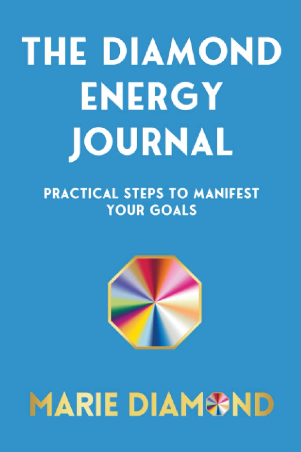 The Diamond Energy Journal: Practical Steps To Manifest Your Goals Religion & Esotericism