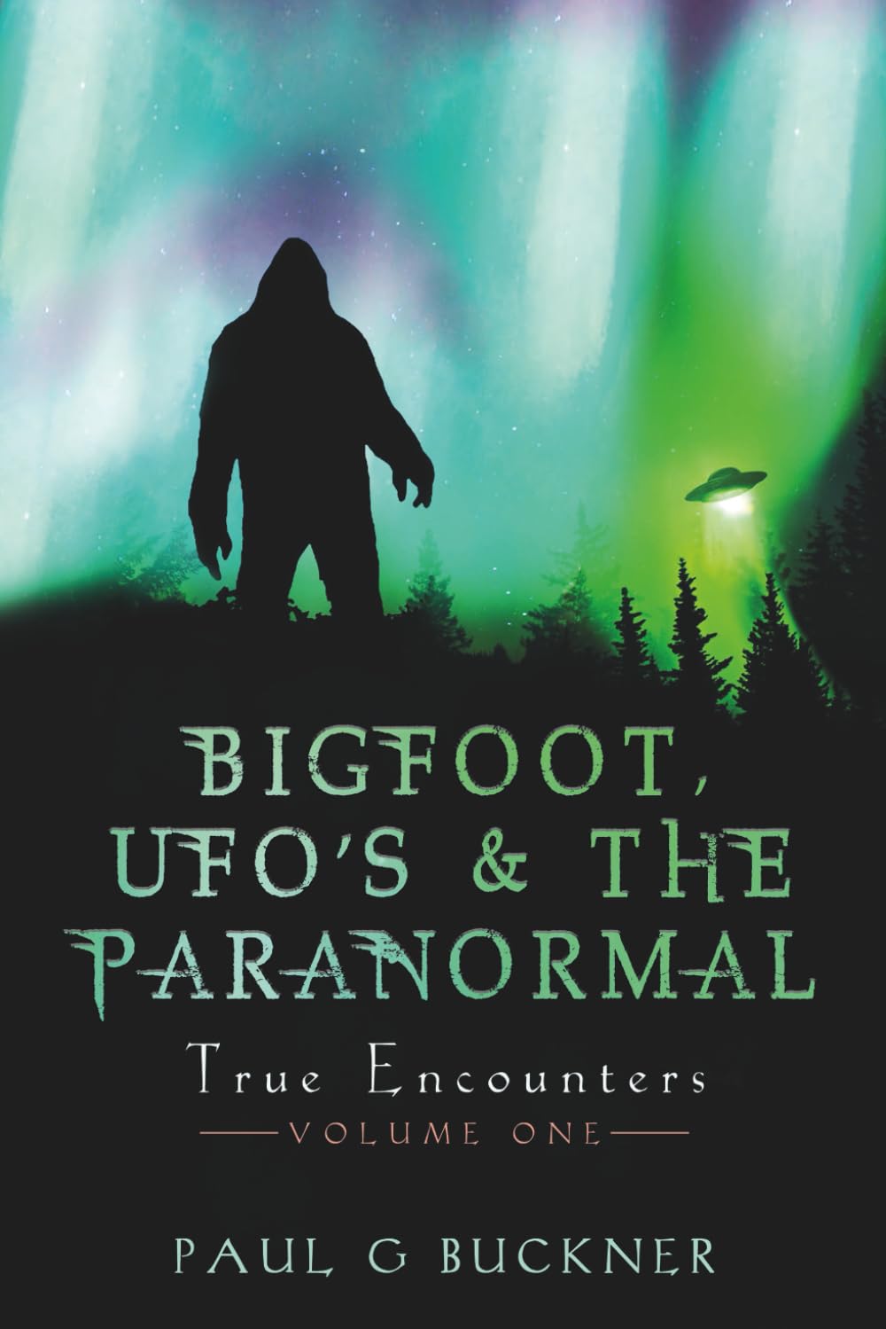 BIGFOOT, UFO's & THE PARANORMAL: TRUE ENCOUNTERS Detective & CSI