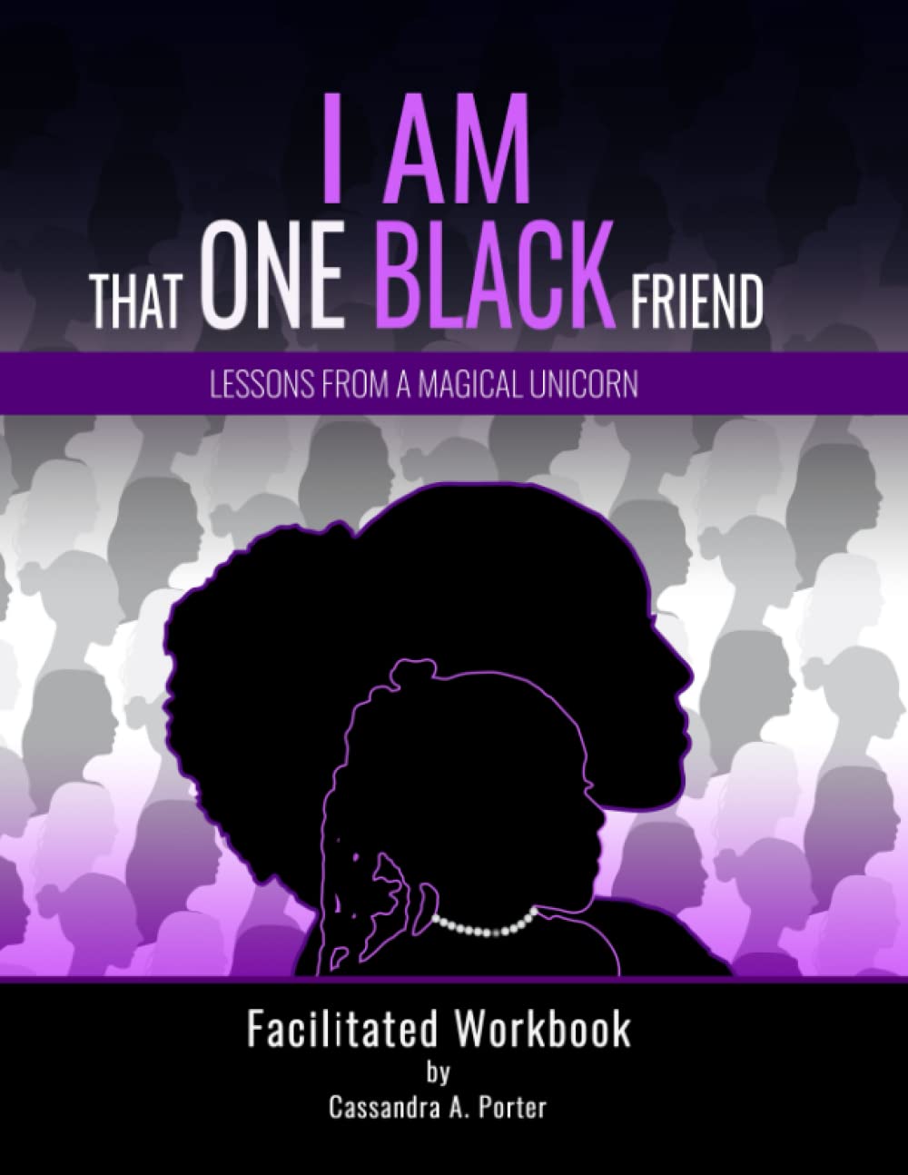 I Am That One Black Friend: Facilitated Workbook Social Sciences