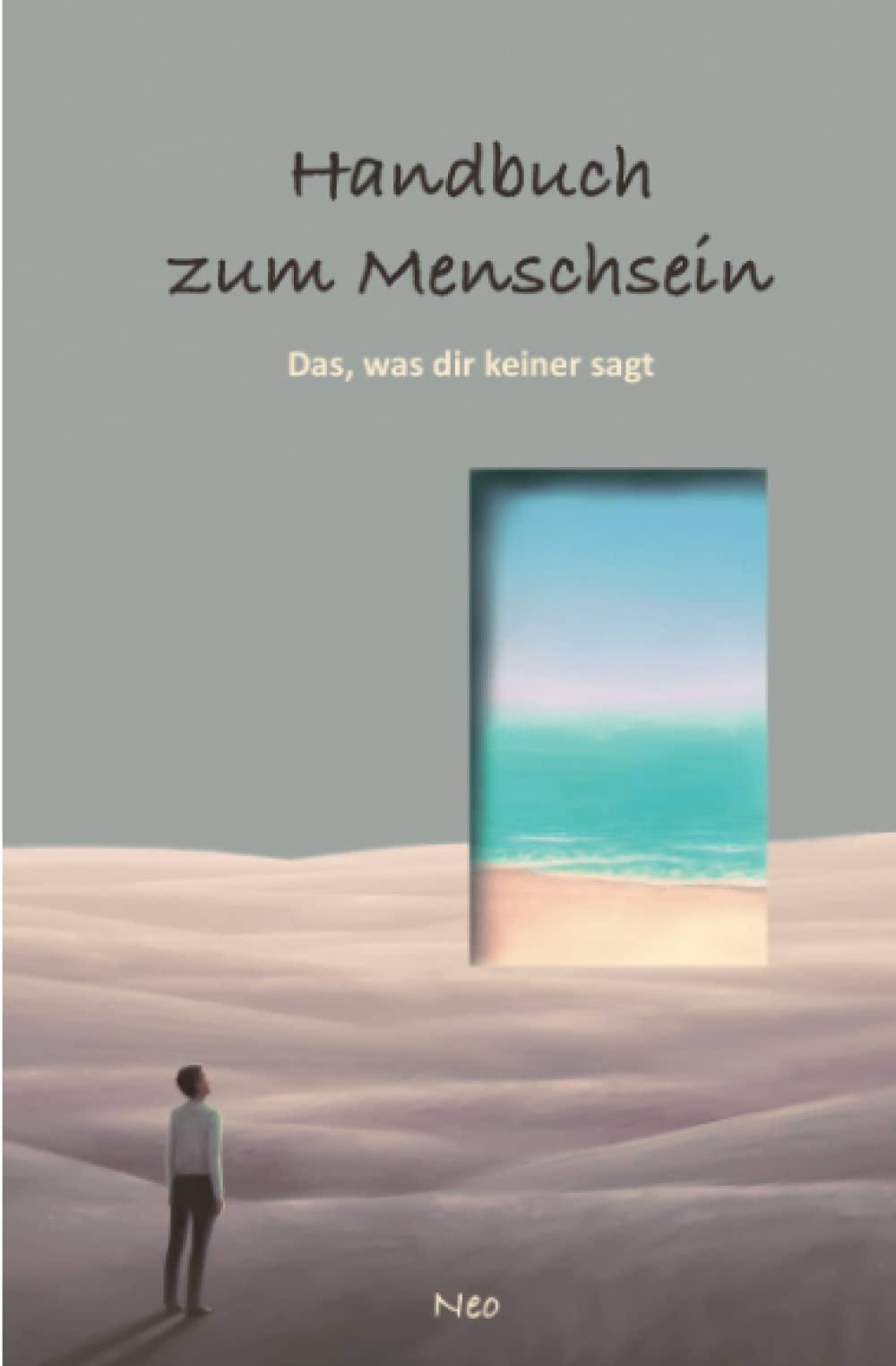 Handbuch zum Menschsein: Das, was dir keiner sagt Philosophy