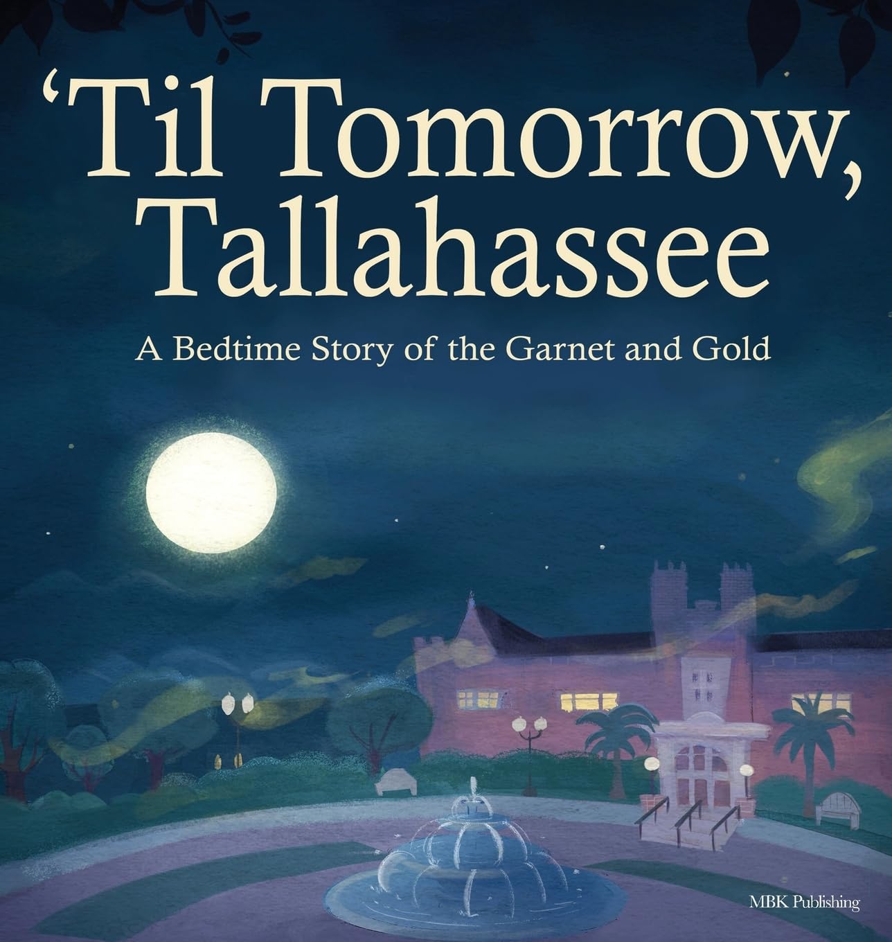 'Til Tomorrow, Tallahassee: A Bedtime Story of the Garnet and Gold book