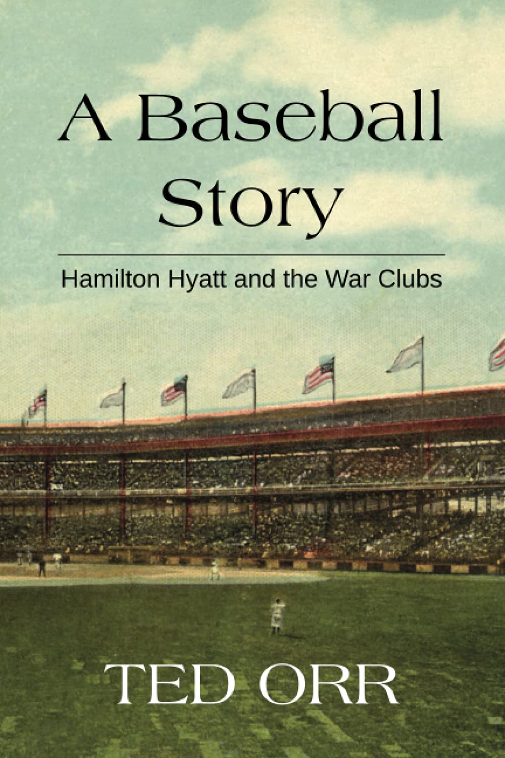 A Baseball Story: Robert Hamilton Hyatt and the War Clubs Leisure & Fun