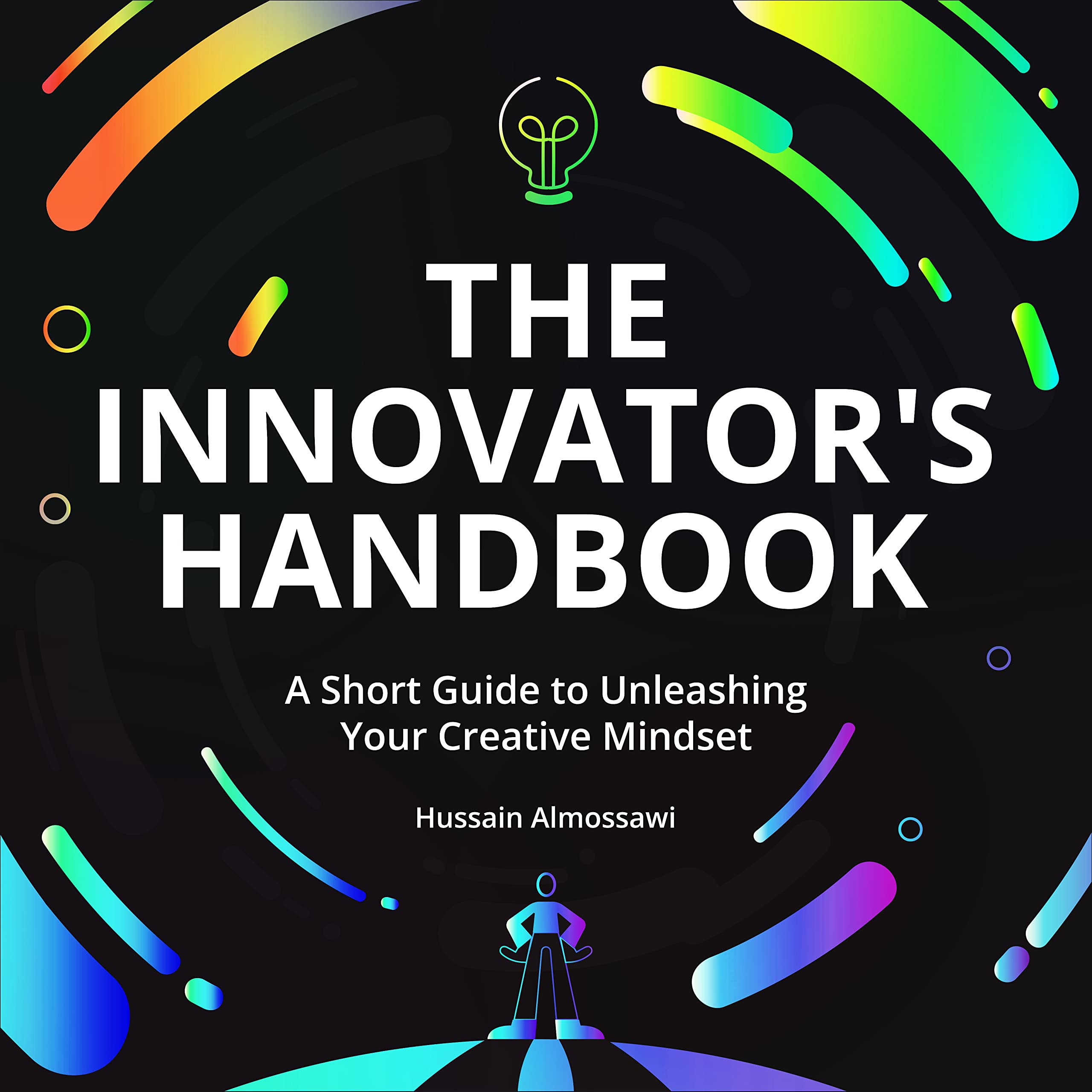 The Innovator's Handbook: A Short Guide to Unleashing Your Creative Mindset Education & Training